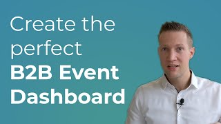 How to create the ideal B2B Event Dashboard [upl. by Odnama]