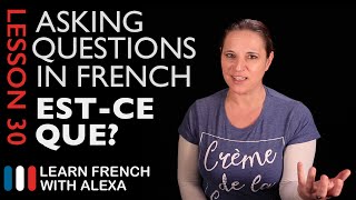 Asking questions in French with ESTCE QUE French Essentials Lesson 30 [upl. by Anayia]