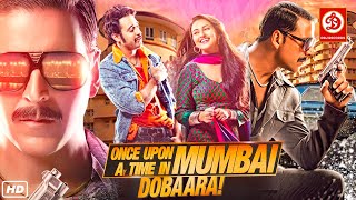 Once Upon Time In Mumbai Dobara  New Released Full Action Movie  Akshay Kumar  Sonakshi Sinha [upl. by Pooi]