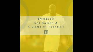 251  Sol Bamba amp A Game of Football [upl. by Castorina282]