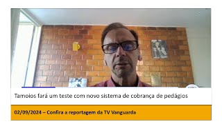 TV Vanguarda  Tamoios fará um teste com novo sistema de cobrança de pedágios [upl. by Annovahs]