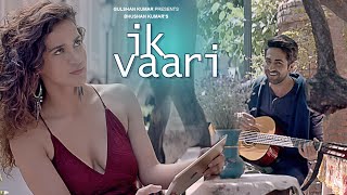 IK VAARI Video Song  Feat Ayushmann Khurrana amp Aisha Sharma  TSeries [upl. by Nitsirc]