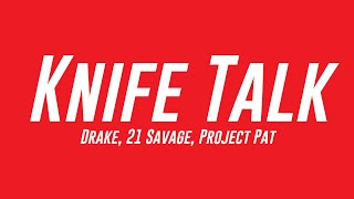 Knife Talk  Drake 21 Savage Project Pat Lyrics Version 💭 [upl. by Hazlip445]