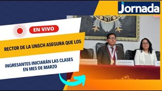 Rector de la Unsch asegura que los ingresantes iniciarán las clases en mes de marzo [upl. by Asiulana]