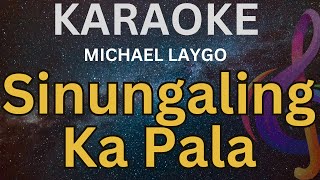 Sinungaling Ka Pala  KARAOKE MICHAEL LAYGO [upl. by Adaner]