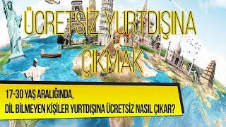 1730 Yaş Aralığında Olan Dil Bilmeyen Kişiler Yurtdışına Ücretsiz Nasıl Çıkar [upl. by Aidnic46]