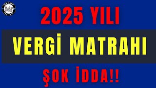 2025 Yılı Vergi Matrahı Ne kadar olacak [upl. by Janus412]