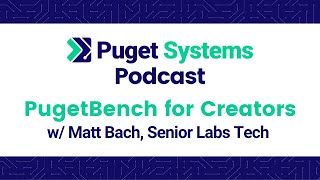 Puget Systems Podcast  Discussing the Launch of PugetBench for Creators v10 [upl. by Aaren691]