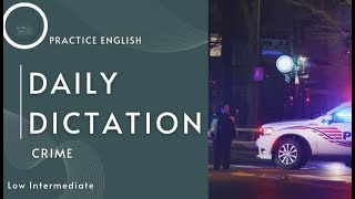 Practice English with Daily Dictation Crime Low Int Level Day 1 [upl. by Tine]