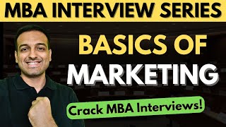 Basics of Marketing  Crack MBA Interviews  Most asked interview questions [upl. by Philippine]