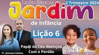 Lição 6 Jardim de infância  Papai do Céu Abençoa Com o Perdão  EBD 2 Trimestre 2024 [upl. by Anibas]