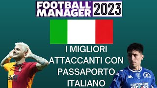 FM23 I MIGLIORI ATTACCANTI CON PASSAPORTO ITALIANO [upl. by Manuela]