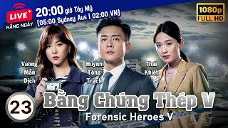 Bằng Chứng Thép V Forensic Heroes V 2330  tiếng Việt  Huỳnh Tông Trạch Thái Tư Bối  TVB 2022 [upl. by Darell294]