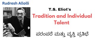 T S Eliots Tradition and Individual Talent Explained in Kannada ಪರಂಪರೆ‌ ಮತ್ತು ವ್ಯಕ್ತಿ ಪ್ರತಿಭೆ [upl. by Rramal]