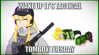 WAKE UP ITS TACTICAL TOMBOY TUESDAY meme [upl. by Frieder]