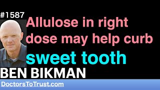 BEN BIKMAN d  Allulose in right dose may help curb sweet tooth [upl. by Ellehcsar705]