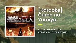 KARAOKE Guren no Yumiya 紅蓮の弓矢  Linked Horizon  Attack on Titan S1 OP1 [upl. by Atikram27]