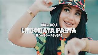 Limonata Pasta  Naz Dej  Slowed  Reverb [upl. by Aiselad]