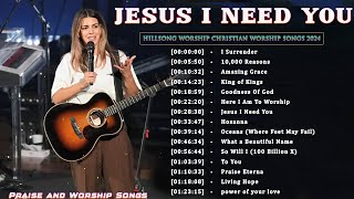 Jesus I Need You ✝️ Best Hillsong Worship Songs Playlist 2024 ✝️ Ultimate Hillsong Worship [upl. by Susejedairam]