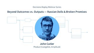 Outcomes vs Outputs with John Cutler  DECISIONS Replay by Split [upl. by Kenon]