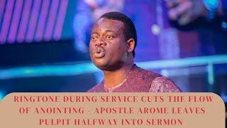 Your Ringtone Will Cut the Flow of My Anointing  Apostle Arome Leaves Pulpit Halfway Into Sermon [upl. by Perrin]