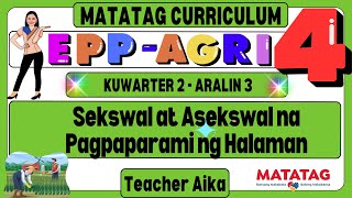 MATATAGEPP AGRI 4 Grade 4 Kuwarter 2 Aralin 34 Sekswal at Asekswal na Pagpaparami ng Halaman [upl. by Akierdna]