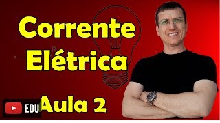 Corrente Elétrica  Eletrodinâmica  Aula 2  Prof Marcelo Boaro [upl. by Nosam321]