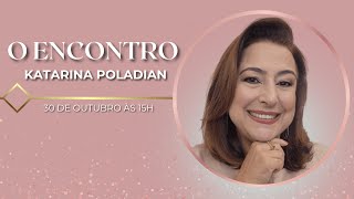 ENCONTRO COM KATARINA POLADIAN [upl. by Rimidalb]