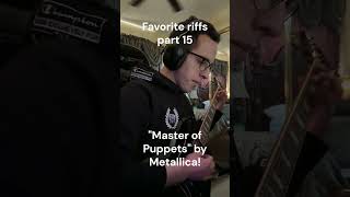 Favorite riffs part 15 quotMaster of Puppetsquot by Metallica guitarshorts metal metallica [upl. by Katee272]