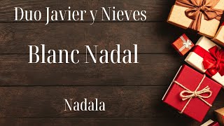 Blanc Nadal nadala duo Javier y Nieves [upl. by Hibben]