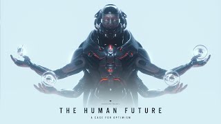 THE HUMAN FUTURE A Case for Optimism [upl. by Laehcym556]