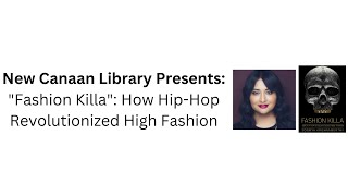 New Canaan Library Presents Fashion Killa How Hip Hop Revolutionized High Fashion [upl. by Nevad907]