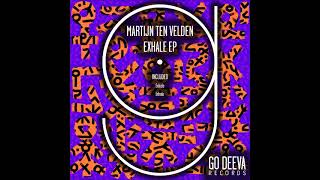 Martijn Ten Velden  Inhale Original Mix GO DEEVA RECORDS [upl. by Llibyc]