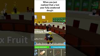 7 I LOST MY FULLY AWAKENED DOUGH FRUIT 😢 roblox internetmeme robloxyt bloxfruits [upl. by Aicineohp]