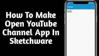 How To Open YouTube Channel In Sketchware [upl. by Ayalat]