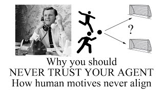 NEVER TRUST YOUR AGENT how human interests never align [upl. by Naras]