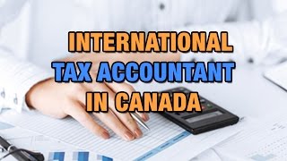 International Tax Accountant in Canada [upl. by Harbison]