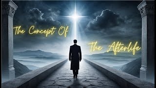 The Concept of the Afterlife [upl. by Llorrac]