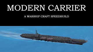 Warship Craft  Modern Carrier Speedbuild [upl. by Ecyaj752]