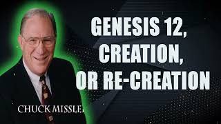 Genesis 12 Creation or ReCreation  Pastor Chuck Missler [upl. by Trimble477]