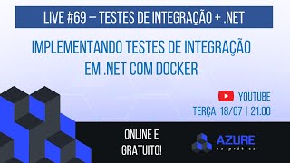 Live 69 Implementando Testes de Integração em NET com Docker [upl. by Ayat]