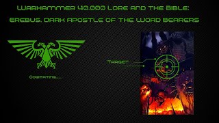 Erebus Dark Apostle of the Word Bearers  Warhammer 40k Lore and the Bible [upl. by Queen]