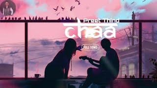 Chaa Song offical audio By Preet Thind  newpunjabisong2023 Latestpunjabisong2023  ARUN KASHYAP [upl. by Conrado]