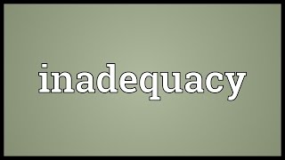 Inadequacy Meaning [upl. by Elaina579]