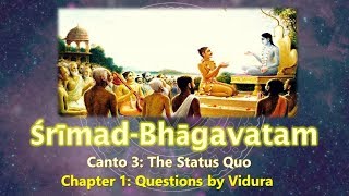 SB 31 Srimad Bhagavatam Canto 3 The Status Quo Chapter 1 Questions by Vidura [upl. by Marieann]