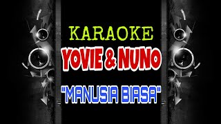 Yovie amp Nuno  Manusia Biasa Karaoke Tanpa Vokal [upl. by Eltsryk]