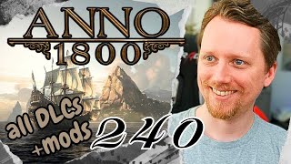 Probleme mit KirschholzLieferungen  Anno 1800 all DLC  Mods Longplay 240 [upl. by Darum]