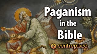 Paganism in the Bible [upl. by Tymon]