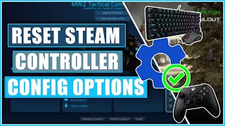 How To Reset Steam Controller Config Options [upl. by Misak574]