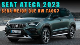 SEAT ATECA 2023 MÁS IMPRESIONANTE QUE VW TAOS [upl. by Fita]